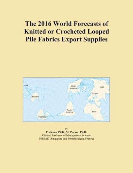 2016 World Forecasts of Knitted or Crocheted Looped Pile Fabrics Export Supplies