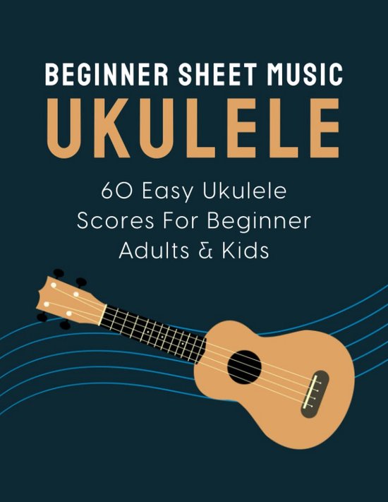 60 Eenvoudige Ukelele Akkoorden en Nootjes met Teksten voor Beginners en Kinderen van Merkloos