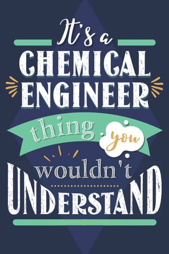 A chemical engineer thing you wouldn't understand: Chemical engineer journal or notebook, funny chemical gifts for men and women