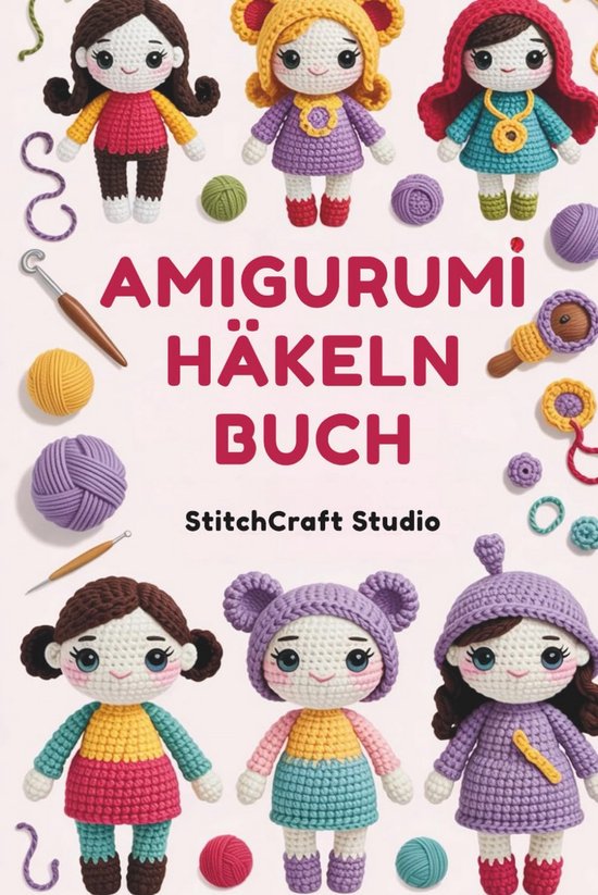 Amigurumi Haakboek: Stap-voor-Stap Gids voor het Haken van Schattige Poppen en Knuffels van Merkloos