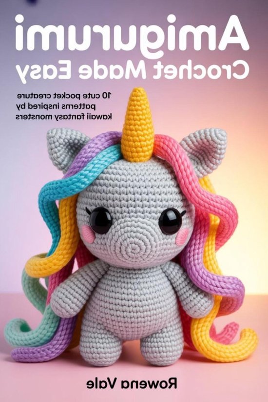 Amigurumi Haakpatronen - Pocket Creaties - Beginners Haken - 10 Leuke Patronen - 126 Pagina's - Kleurrijk van Merkloos