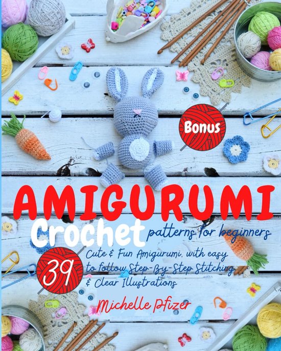 Amigurumi Haakpatronen voor Beginners: 39 Schattige Knuffels met Stapsgewijze Instructies en Duidelijke Foto's van Merkloos