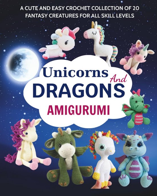 Amigurumi Haken: 20 Leuke Patronen voor Eenvoudige Eenhoorns en Draken Knuffels van Merkloos
