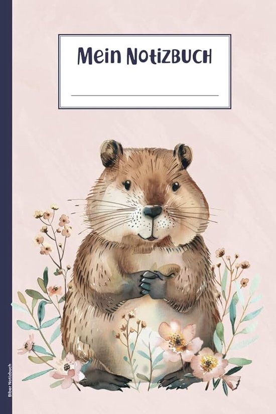 Biber Notizbuch: Niedliches Nagetier auf Notizheft A5 liniert Biber Buch für Notizen kleines Geschenk zum Geburtstag praktisches Schreibheft für Schule und Tier Haltung als Tagebuch