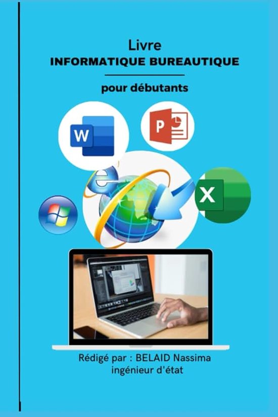Bureautique Pour Débutants.: guide informatique bureautique pour les débutants.