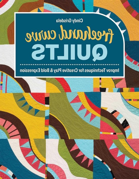 Creatieve Quilt Technieken - Improviseer Patronen - Vrije Vorm Quilten - Zonder Patronen - 88 Pagina's van Merkloos