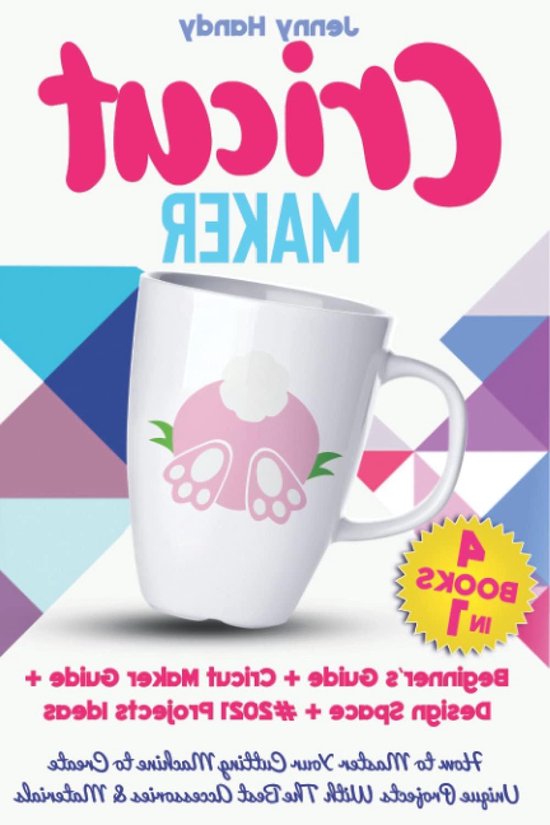 Cricut Maker Boek - Handleiding Hobby Machine - Creatieve Projecten Maken - 4 Boeken In 1 - 401 Paginas