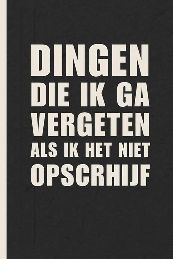 Dingen Die Ik Ga Vergeten Als Ik Ze Niet Opschrijf: Een grappig notitieboekjecadeau voor senioren | Cadeaus voor vrouwen, mannen, vrienden, dagboek en ... | Cadeau-idee| Ouderen/Senioren geschenken
