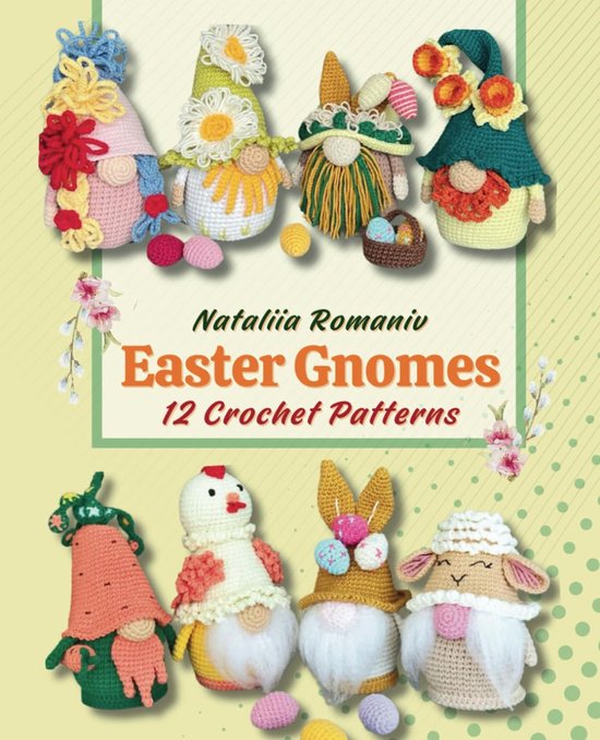 Easter Gnomes Crochet Patterns: 12 Amigurumi Designs for Spring Beginners