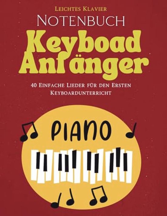 Eenvoudig Notenboek voor Keyboard Beginners met 40 Liedjes van Merkloos