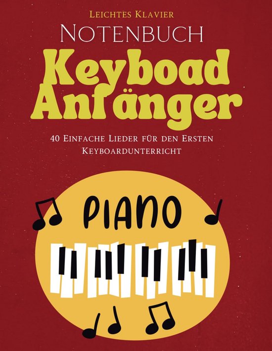 Eenvoudig Notenboek voor Keyboard Beginners met 40 Liedjes