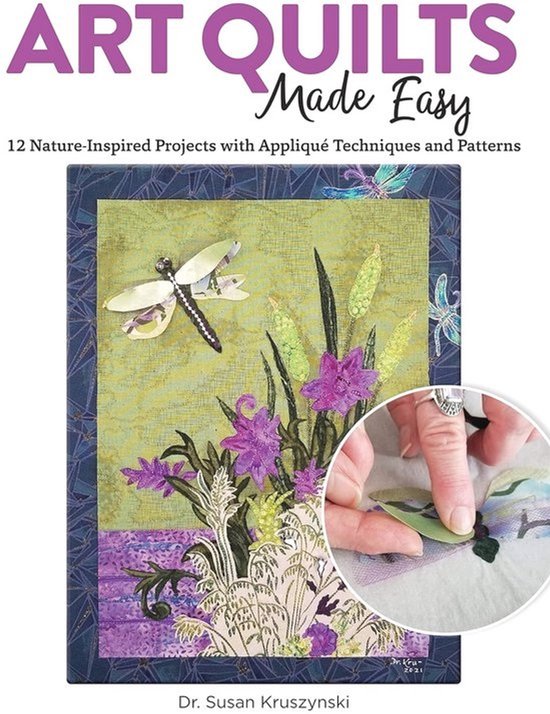 Eenvoudige Art Quilts: 12 Natuur geïnspireerde Projecten met Appliqué Technieken en Patronen