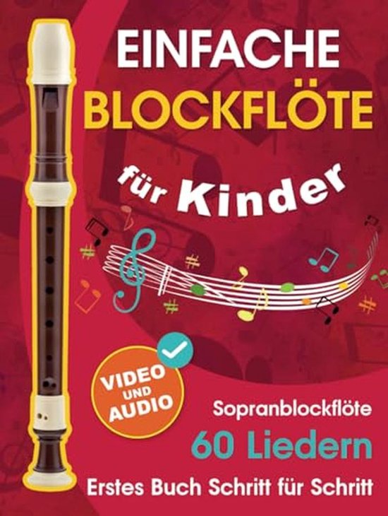 Einfache Blockflöte für Kinder mit Video und Audio - 60 Lieder für Einsteiger van Merkloos