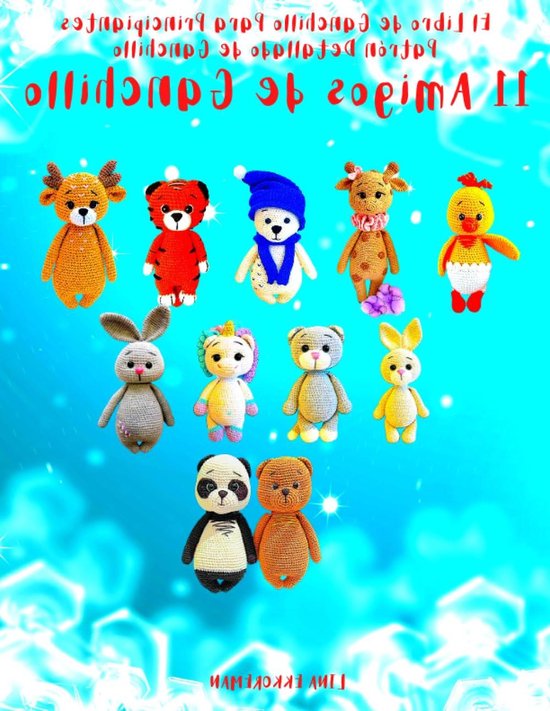 El Libro de Ganchillo Para Principiantes Patrón Detallado de Ganchillo 11 Amigos de Ganchillo: Para principiantes Tejer con ganchillo Fácil van Merkloos