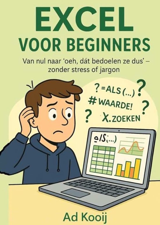 Excel voor Beginners: Excel zonder stress - leren wat je écht nodig hebt