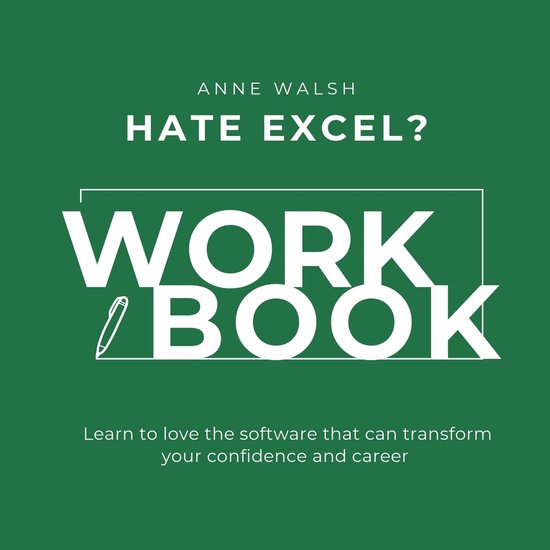 Excel? Workbook: Learn to love the software that can transform your confidence and career