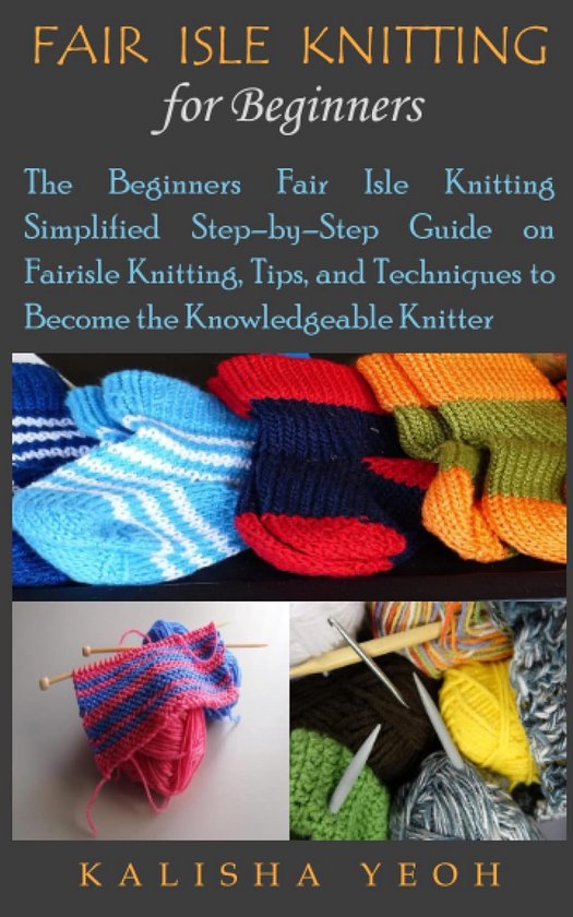 Fair Isle Breien voor Beginners: Stapsgewijze Gids met Tips en Technieken van Merkloos
