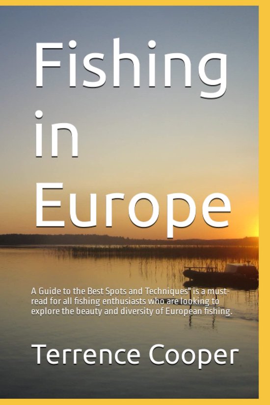 Fishing in Europe: A Guide to the Best Spots and Techniques" is a must-read for all fishing enthusiasts who are - ShopVlot