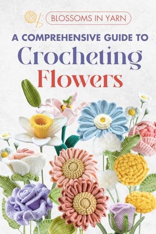 Gids voor het Haken van Bloemen: Maak Prachtige Gehaakte Creaties van Merkloos
