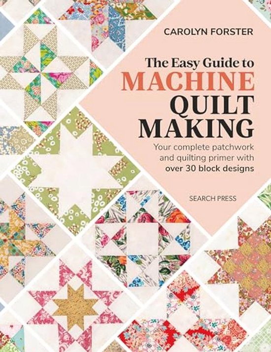 Gids voor Machine Quiltmaking: Jouw Complete Primer voor Patchwork en Quilten met Meer dan 30 Blokontwerpen van Merkloos