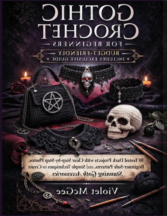 Gothic Haakboek - Donkere Projecten - Beginners Leren Haken - 30 Geteste Patronen - 85 Pagina's - Full Color van Merkloos
