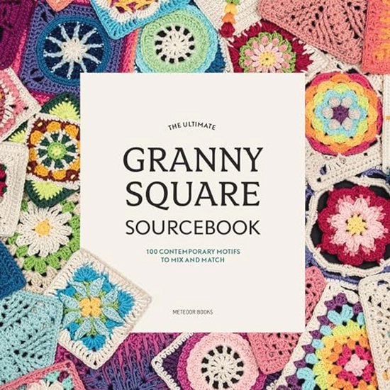 Granny Square Haakpatronen: 100 Moderne Motieven om te Mixen en Maten van Merkloos
