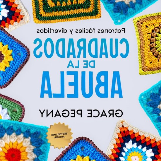 Granny Square Patronen - Haakpatronen Vierkant - Haken Leren - Duidelijke Instructies - 129 Pagina's - Meerdere Kleuren van Merkloos