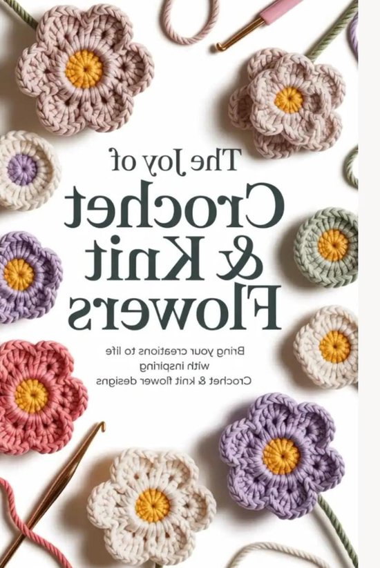 Haak- en Breibloemen Boek - Bloemen Haken Breien - Handgemaakte Decoratie - Stapsgewijze Tutorials - 114 Pagina's - Full color