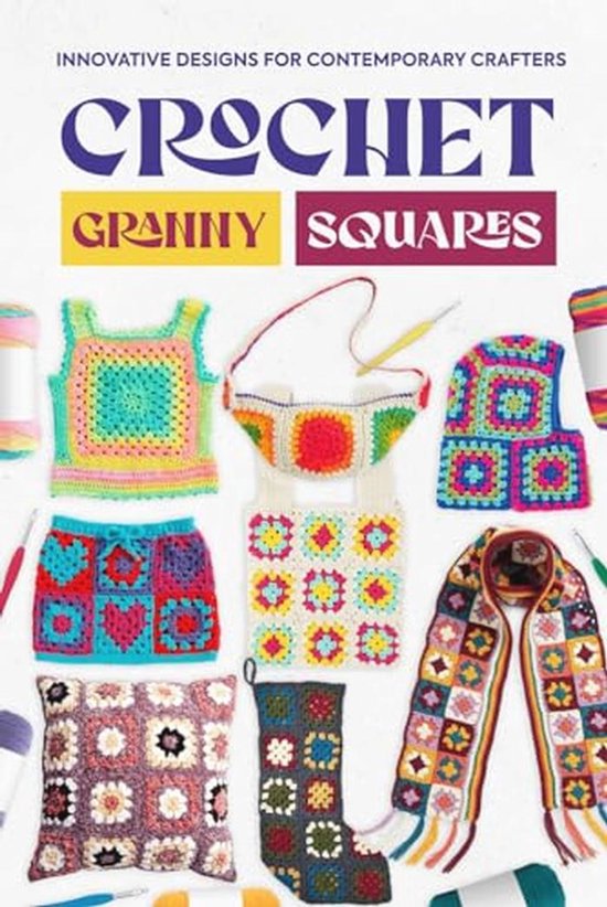 Haak Granny Squares: Creatieve Ontwerpen voor Moderne Crafters van Merkloos