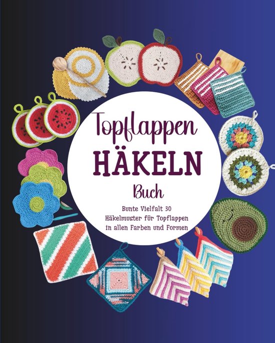 Haakboek Keuken - Patronen Gids - Keuken Decoratie - 30 Diverse Patronen - 20 x 25 cm van Merkloos