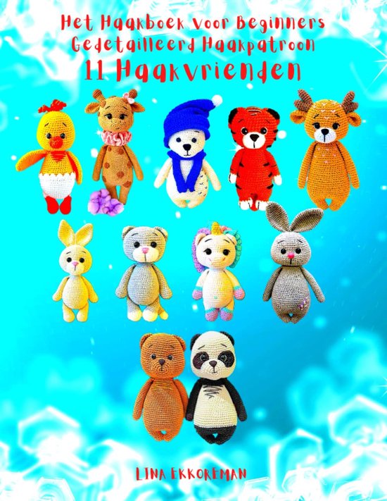 Haakboek voor Beginners - Haakpatronen Knuffels - Creatief Hobbyen - 11 Gedetailleerde Vriendjes - 78 Pagina's