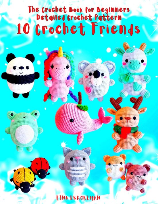 Haakboek voor Beginners: Stap-voor-Stap Patronen voor 10 Amigurumi Vriendjes van Merkloos