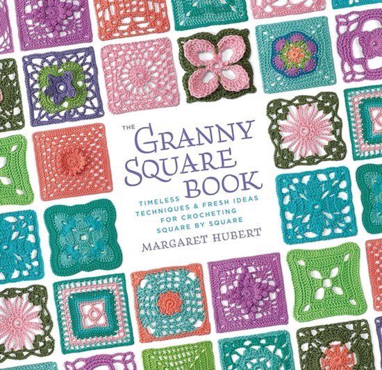 Haakboek voor Granny Squares: Klassieke Technieken en Nieuwe Ideeën voor het Haken van Vierkanten