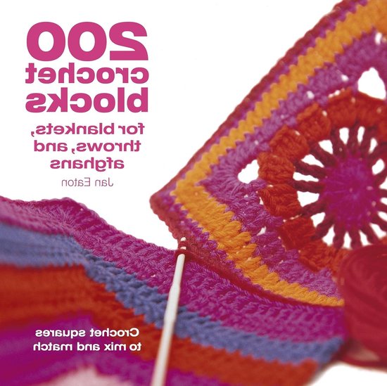 Haakpatronen Boek - Haakblokken - Deken Ontwerpen - 200 Variaties - 22.2 x 22.2 cm van Merkloos