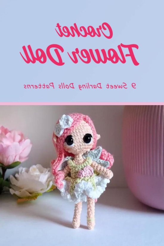 Haakpatronen Poppen - Amigurumi Bloem - Creatief Haken - 9 Patronen - 93 Pagina's - Multicolor