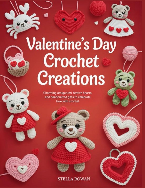 Haakpatronen Valentijnsdag: Amigurumi, Hartjes en Handgemaakte Cadeautjes voor Liefde & Valentijn van Merkloos