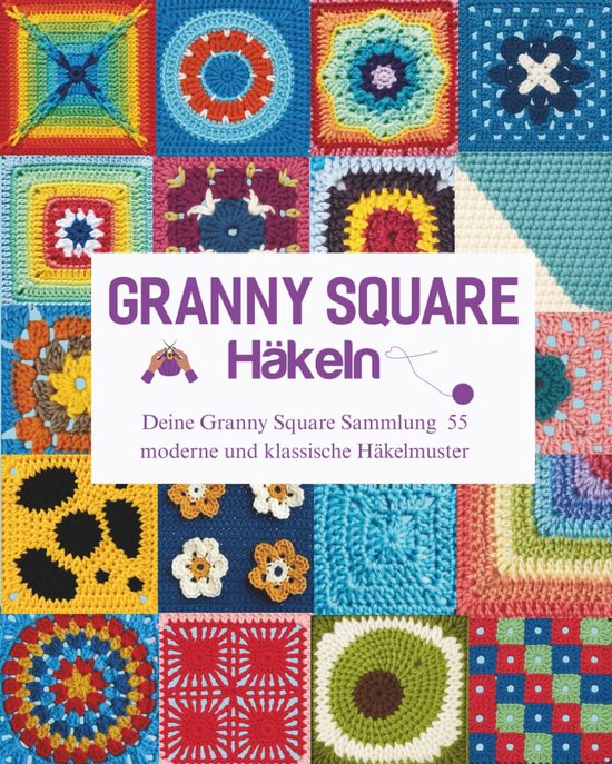 Haakpatronen Verzameling - Granny Square Boek - Creatief Haken - 55 Moderne Patronen - 20 x 25 cm