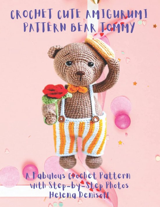 Haakpatroon Knuffelbeer Amigurumi: Stap-voor-stap Gids met Meer dan 50 Foto's