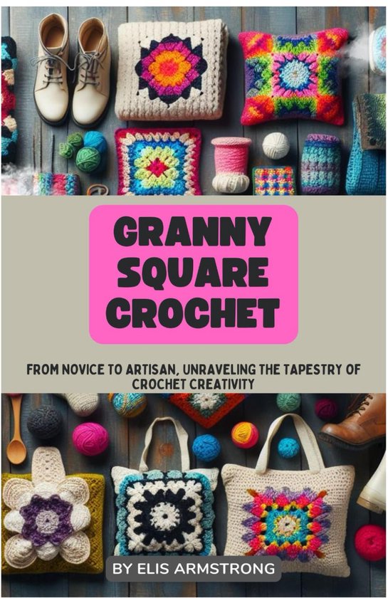 Haaksteken en Ontwerpen: Van Beginner tot Meester in Grannies Haken van Merkloos
