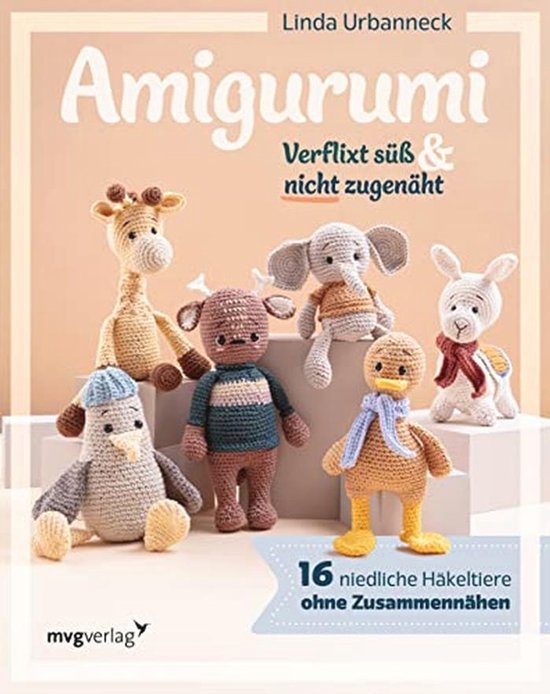 Häkeltiere ohne Nähen - 16 süße Amigurumi Anleitungen für Anfänger und Profis van Merkloos
