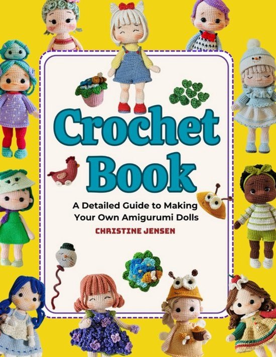 Haken Boek: Complete Gids voor Amigurumi Poppen - Stap-voor-Stap Handleiding met Unieke Ontwerpen