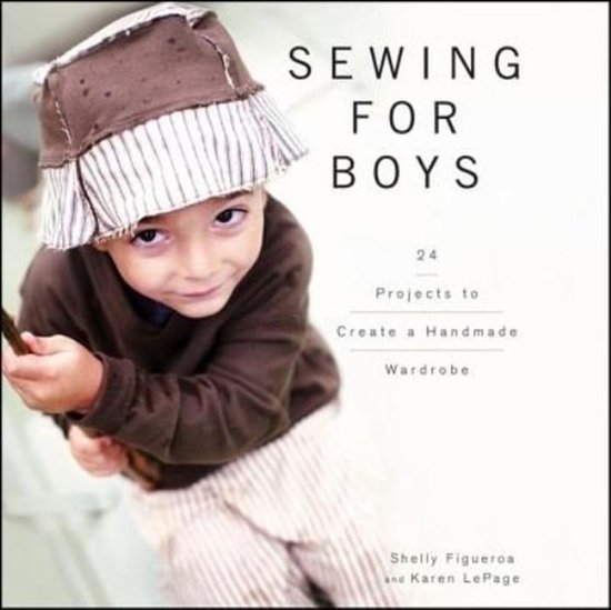 Handboek Naaien voor Jongens: Originele Kleding & Accessoires Maken