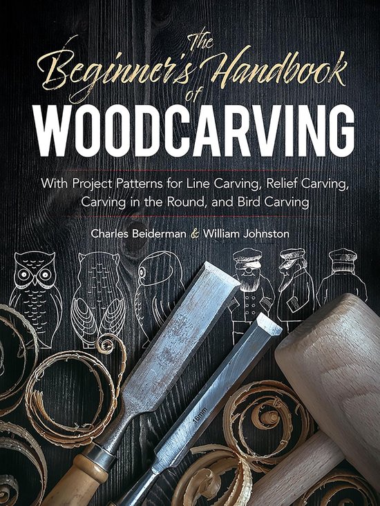 Handboek voor Beginners in Houtsnijden: Projectpatronen voor Lijnsnijden, Reliëfsnijden, Rondsnijden en Vogelletjes maken van Merkloos