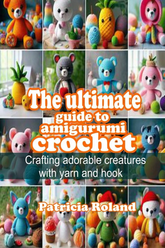 Handleiding Amigurumi Haken: Schattige Figuren Haken met Garen en Haaknaald van Merkloos