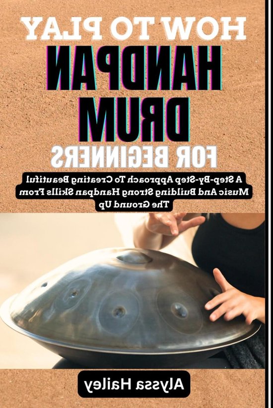 Handpan Drum Leren - Muziekboek - Muziek Maken - Stap-voor-stap Gids - 124 Pagina's - Niet gespecificeerd