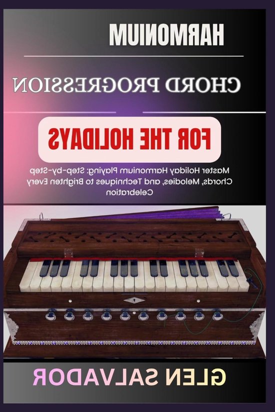 Harmonium Akkoordenboek - Muziekboek Feestdagen - Kerstliederen Spelen - Stapsgewijze Melodieën - 81 pagina's - N.v.t.