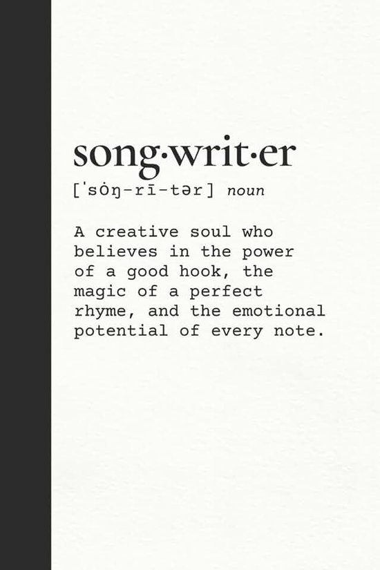 Journal: Music Writing Notebook for Lyrics, Melodies, and Musicians | Dual Staff Manuscript & Lined Paper | Definition of a Songwriter