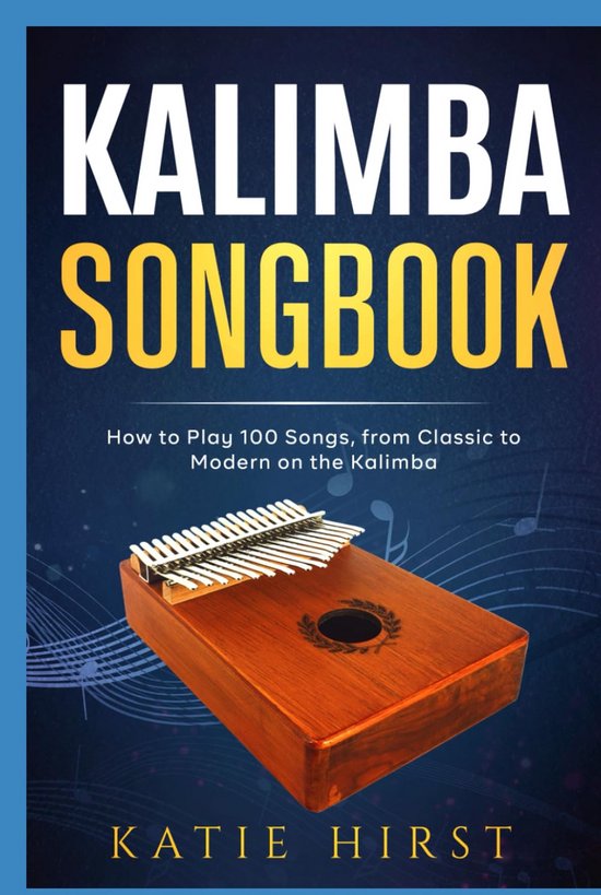 Kalimba Songbook: 100 Liedjes Spelen | Klassiek tot Modern voor Beginners en Gevorderden van Merkloos
