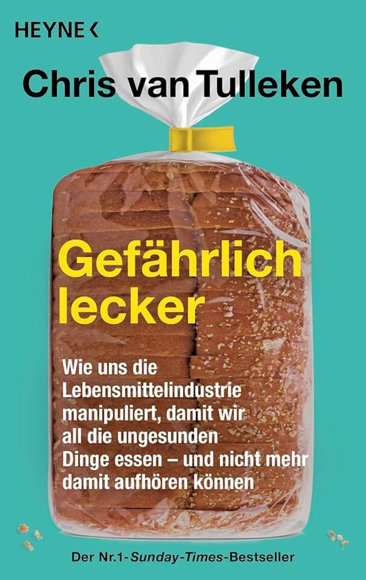 Lecker: Wie uns die Lebensmittelindustrie manipuliert, damit wir all die ungesunden Dinge essen - und nicht mehr damit aufhören können - Der Nr.1-Sunday-Times-Bestseller