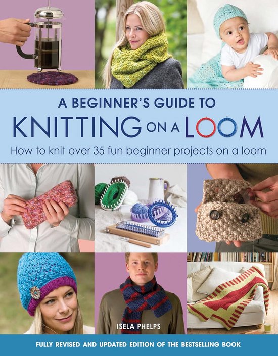 Loom Breien voor Beginners: Leer Meer dan 35 Leuke Projecten van Merkloos
